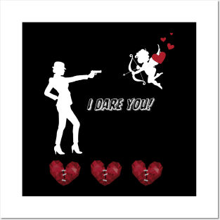 Valentine's Day, I dare you! Posters and Art